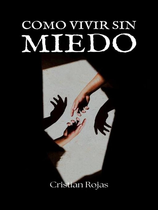 Title details for Como Vivir sin Miedo by Cristian Rojas - Available